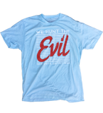 "We Hunt the Evil" Tee